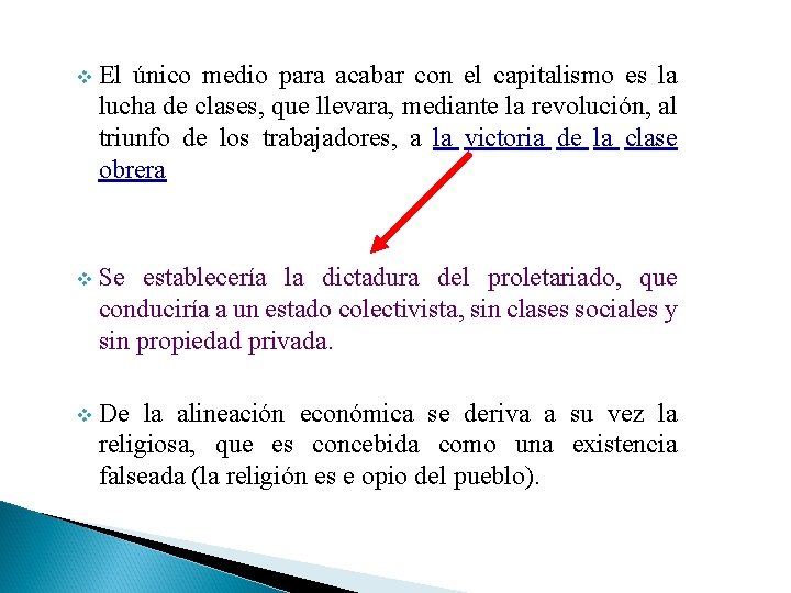 v El único medio para acabar con el capitalismo es la lucha de clases,