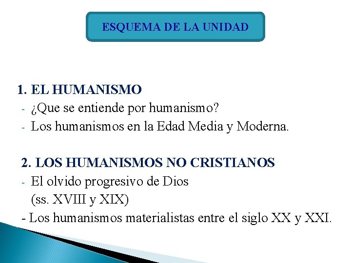 ESQUEMA DE LA UNIDAD 1. EL HUMANISMO - ¿Que se entiende por humanismo? -