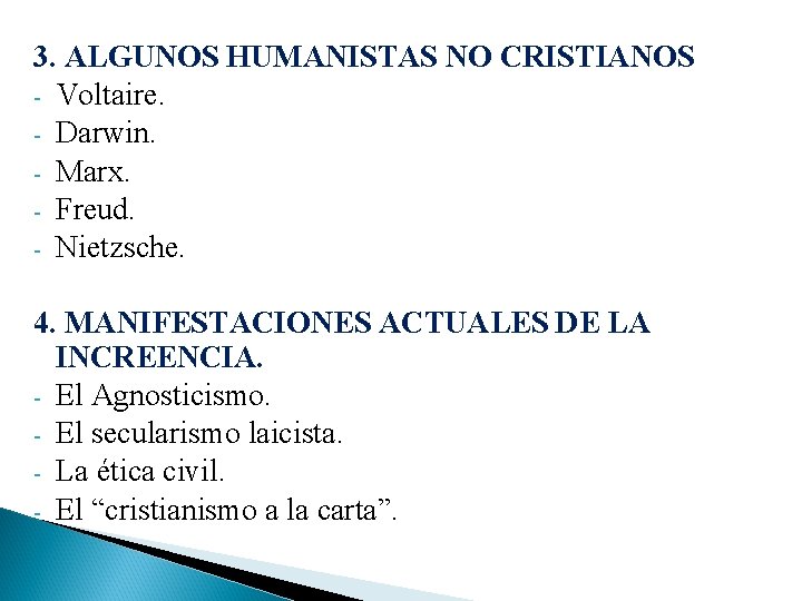 3. ALGUNOS HUMANISTAS NO CRISTIANOS - Voltaire. - Darwin. - Marx. - Freud. -