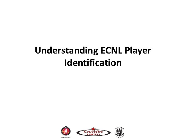 Understanding ECNL Player Identification Understanding ECNL Player Identification