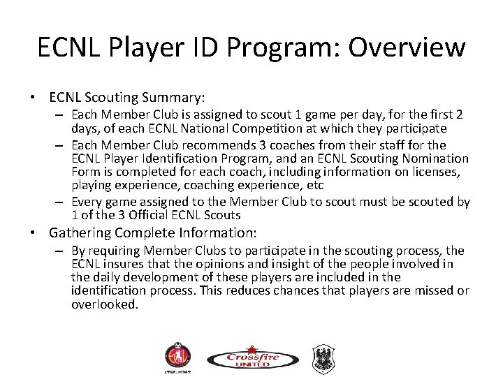 ECNL Player ID Program: Overview • ECNL Scouting Summary: – Each Member Club is ECNL Player ID Program: Overview • ECNL Scouting Summary: – Each Member Club is