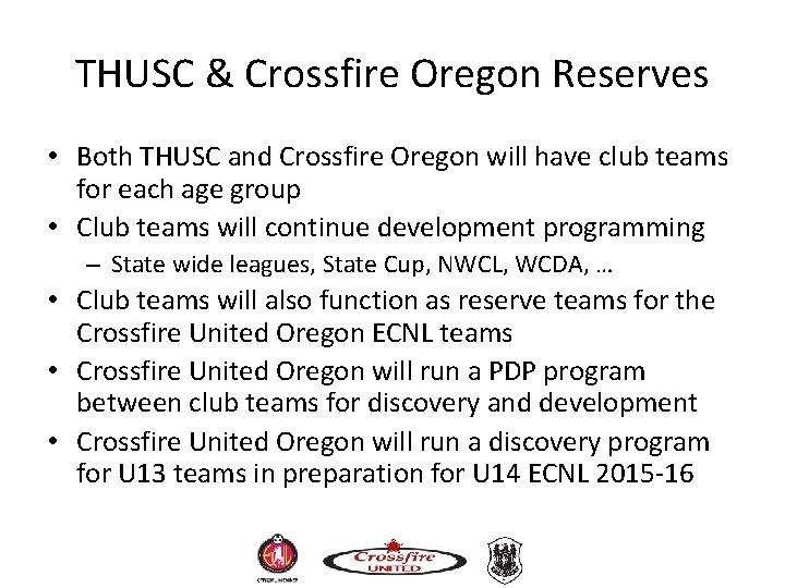 THUSC & Crossfire Oregon Reserves • Both THUSC and Crossfire Oregon will have club THUSC & Crossfire Oregon Reserves • Both THUSC and Crossfire Oregon will have club