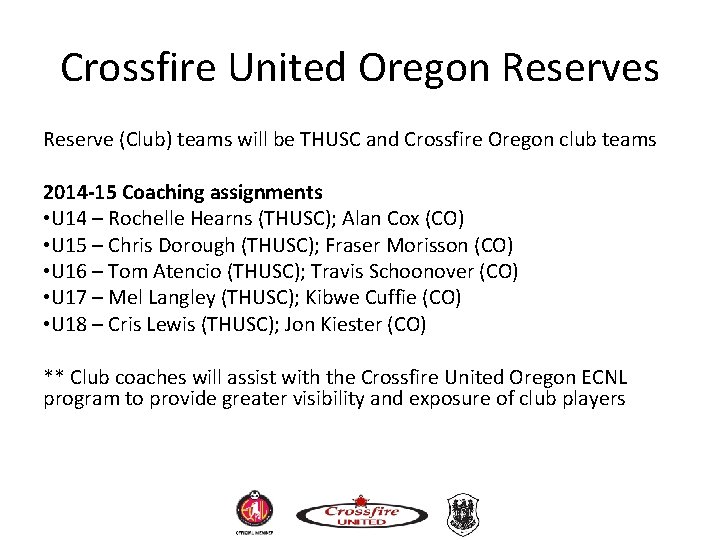 Crossfire United Oregon Reserves Reserve (Club) teams will be THUSC and Crossfire Oregon club Crossfire United Oregon Reserves Reserve (Club) teams will be THUSC and Crossfire Oregon club