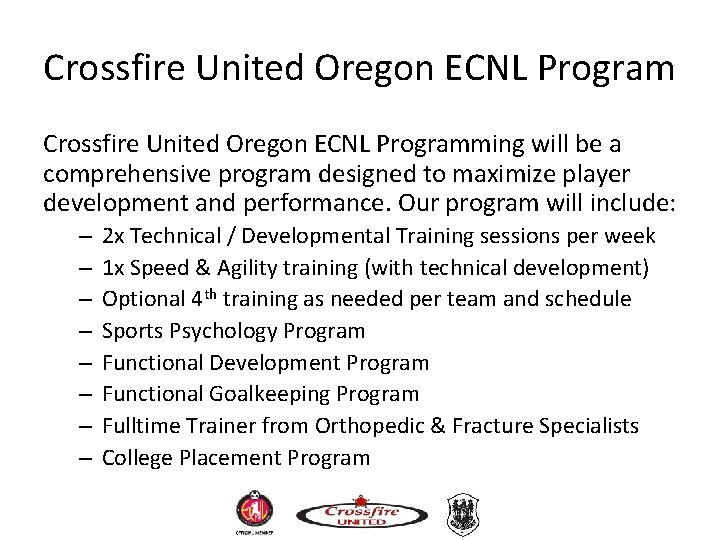 Crossfire United Oregon ECNL Programming will be a comprehensive program designed to maximize player Crossfire United Oregon ECNL Programming will be a comprehensive program designed to maximize player