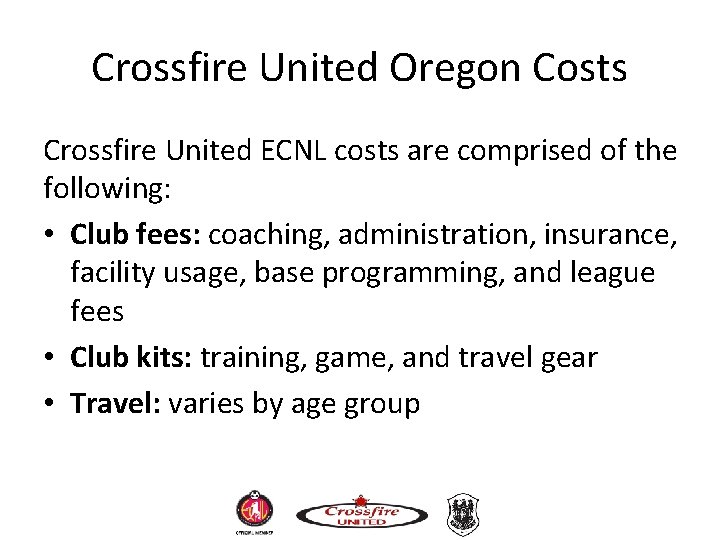 Crossfire United Oregon Costs Crossfire United ECNL costs are comprised of the following: • Crossfire United Oregon Costs Crossfire United ECNL costs are comprised of the following: •