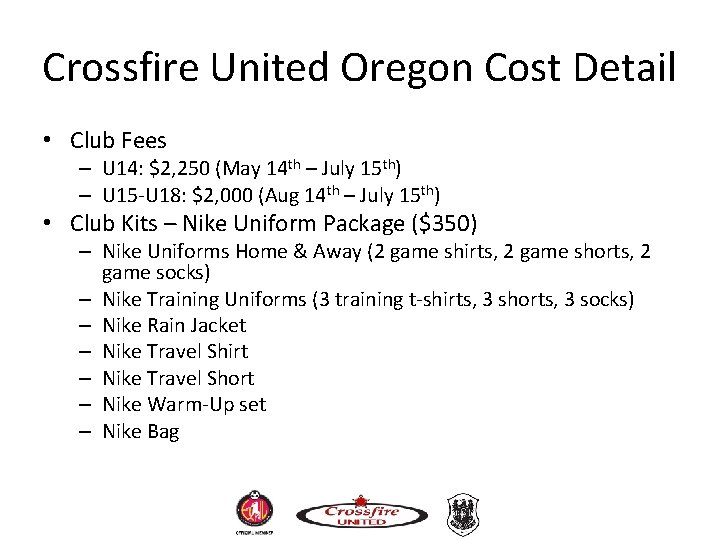 Crossfire United Oregon Cost Detail • Club Fees – U 14: $2, 250 (May Crossfire United Oregon Cost Detail • Club Fees – U 14: $2, 250 (May