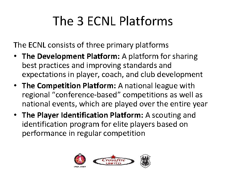 The 3 ECNL Platforms The ECNL consists of three primary platforms • The Development The 3 ECNL Platforms The ECNL consists of three primary platforms • The Development