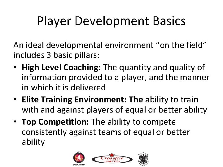 Player Development Basics An ideal developmental environment “on the field” includes 3 basic pillars: Player Development Basics An ideal developmental environment “on the field” includes 3 basic pillars: