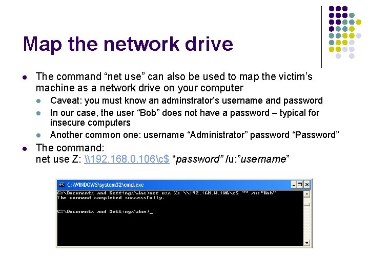 Map the network drive l The command “net use” can also be used to