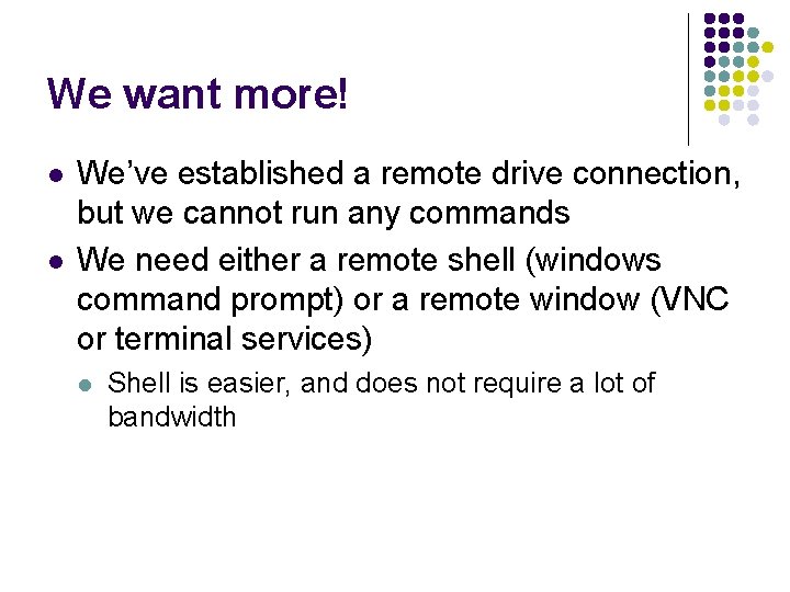 We want more! l l We’ve established a remote drive connection, but we cannot