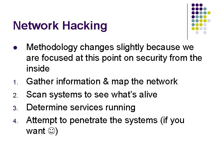 Network Hacking l 1. 2. 3. 4. Methodology changes slightly because we are focused