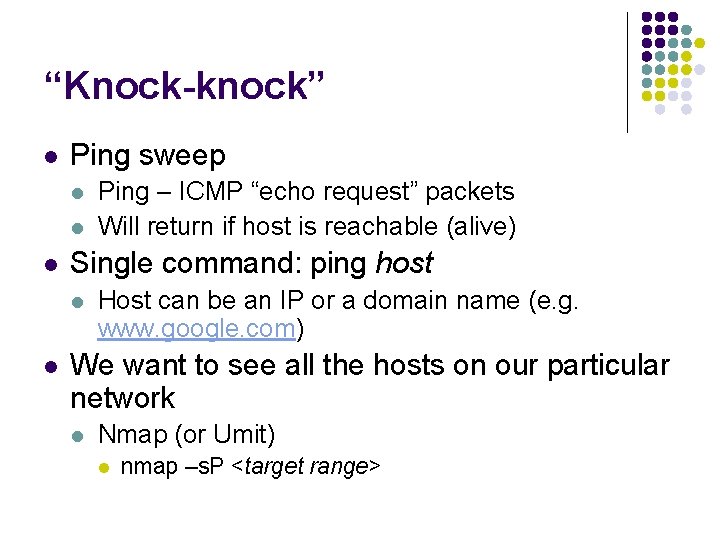 “Knock-knock” l Ping sweep l l l Single command: ping host l l Ping