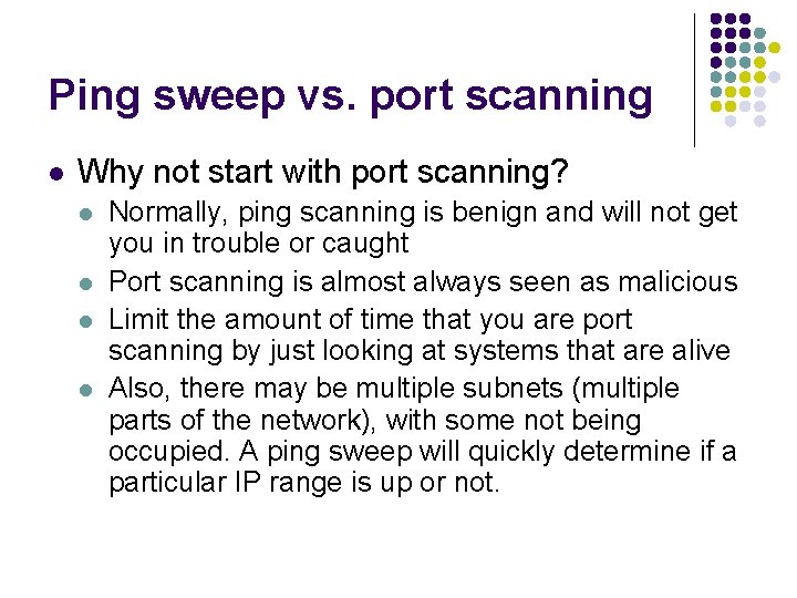 Ping sweep vs. port scanning l Why not start with port scanning? l l