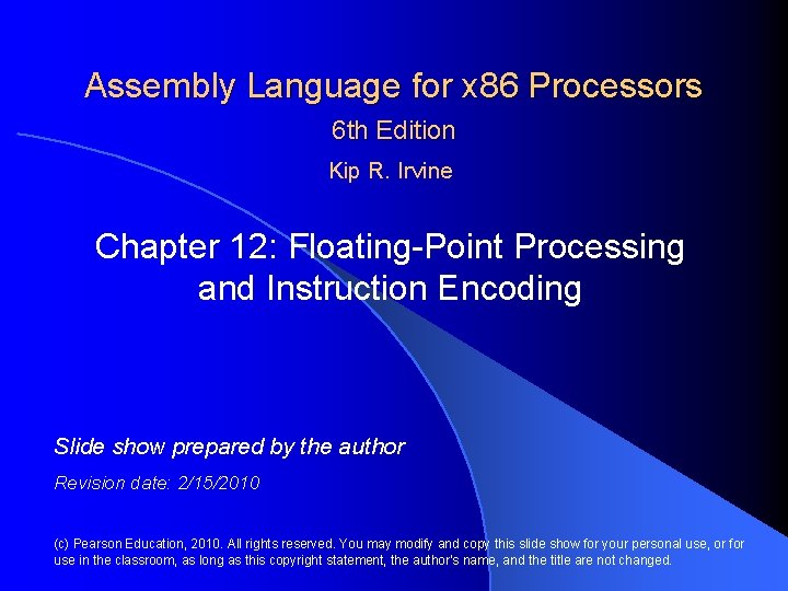 Assembly Language for x 86 Processors 6 th Edition Kip R. Irvine Chapter 12: