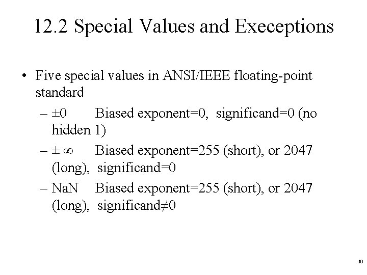 12. 2 Special Values and Execeptions • Five special values in ANSI/IEEE floating-point standard
