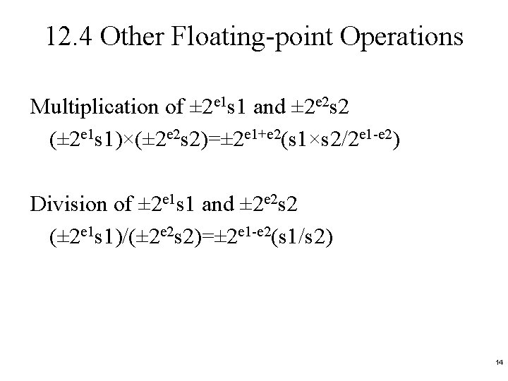 12. 4 Other Floating-point Operations Multiplication of ± 2 e 1 s 1 and