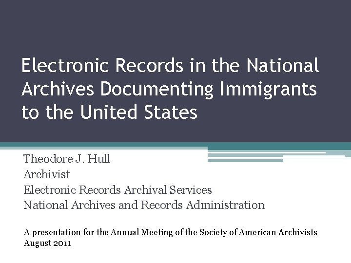 Electronic Records in the National Archives Documenting Immigrants to the United States Theodore J.