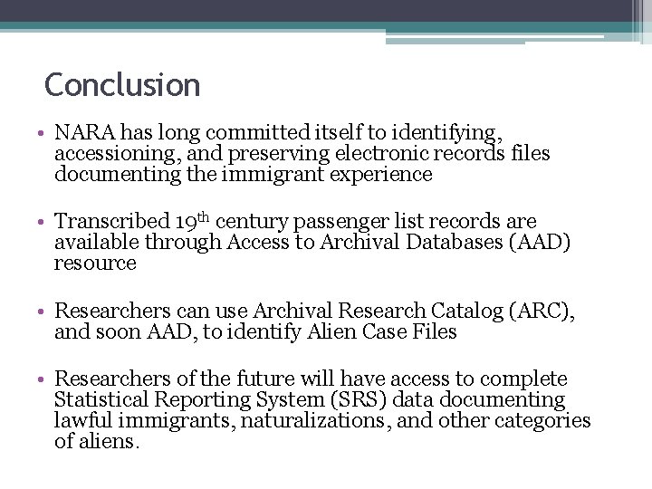 Conclusion • NARA has long committed itself to identifying, accessioning, and preserving electronic records