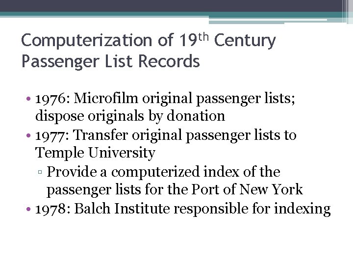 Computerization of 19 th Century Passenger List Records • 1976: Microfilm original passenger lists;