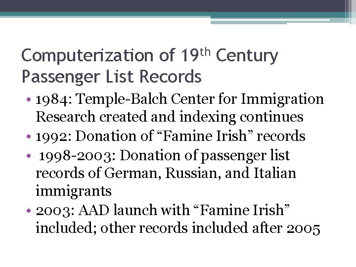 Computerization of 19 th Century Passenger List Records • 1984: Temple-Balch Center for Immigration