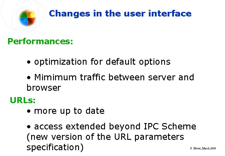 Changes in the user interface Performances: • optimization for default options • Mimimum traffic