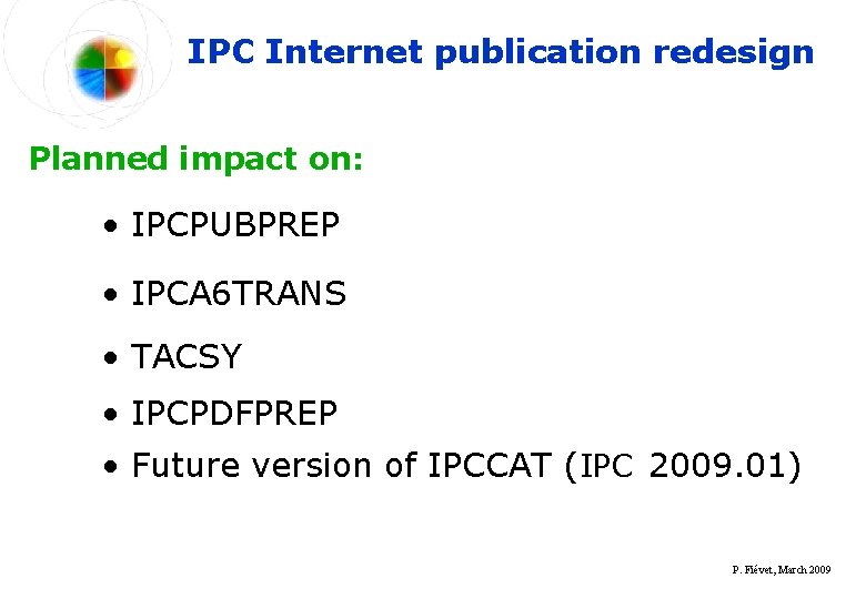 IPC Internet publication redesign Planned impact on: • IPCPUBPREP • IPCA 6 TRANS •