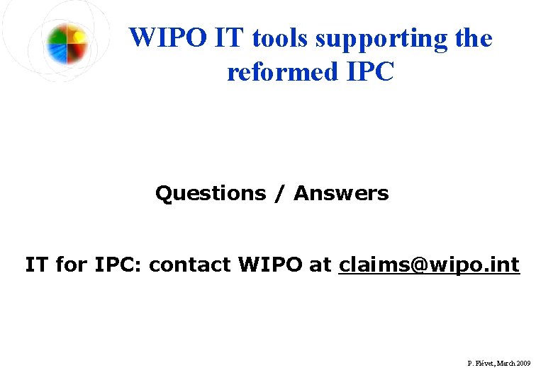 WIPO IT tools supporting the reformed IPC Questions / Answers IT for IPC: contact