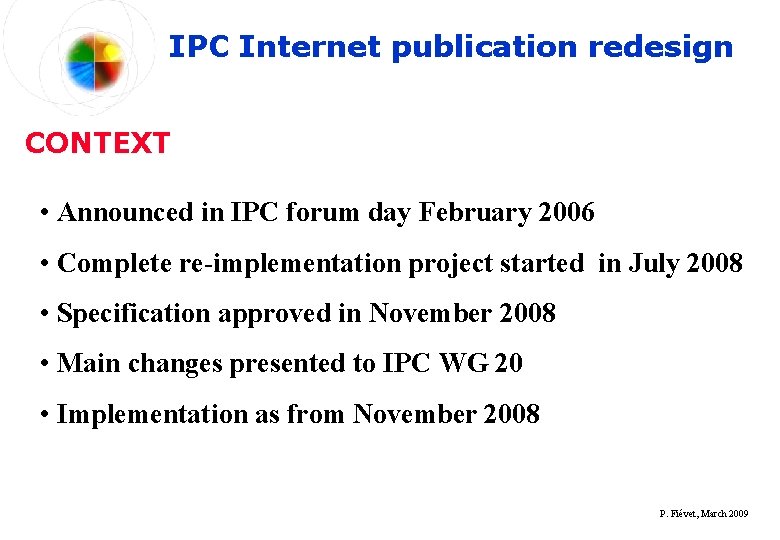 IPC Internet publication redesign CONTEXT • Announced in IPC forum day February 2006 •