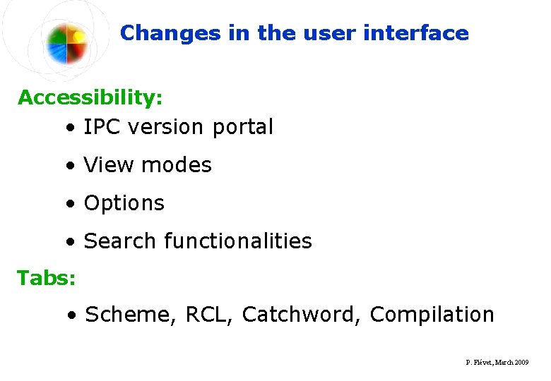 Changes in the user interface Accessibility: • IPC version portal • View modes •