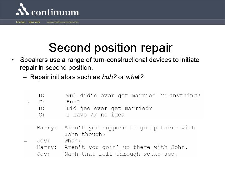 Second position repair • Speakers use a range of turn-constructional devices to initiate repair