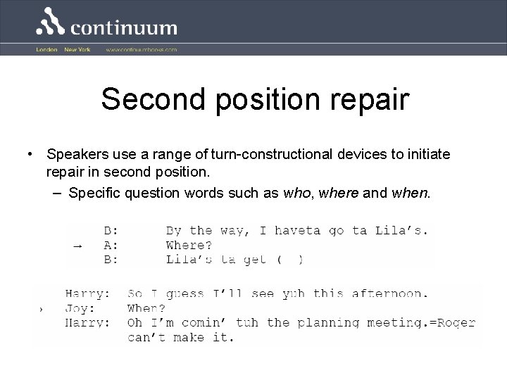 Second position repair • Speakers use a range of turn-constructional devices to initiate repair