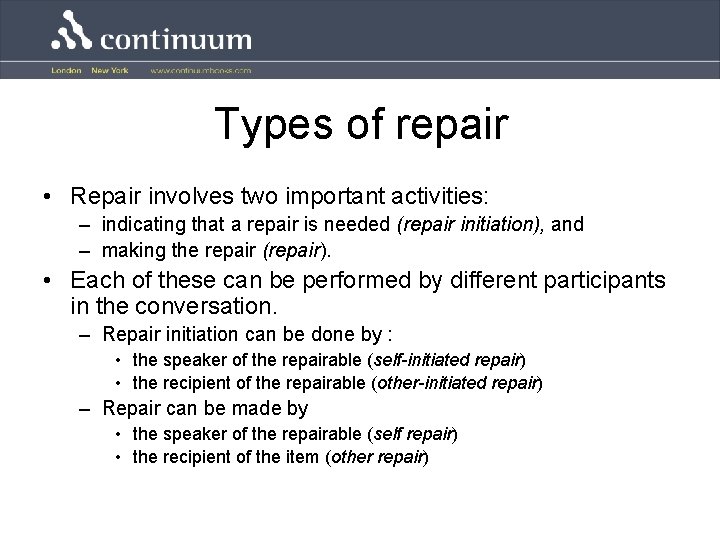 Types of repair • Repair involves two important activities: – indicating that a repair