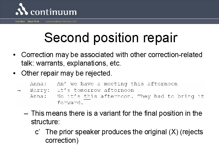 Second position repair • Correction may be associated with other correction-related talk: warrants, explanations,