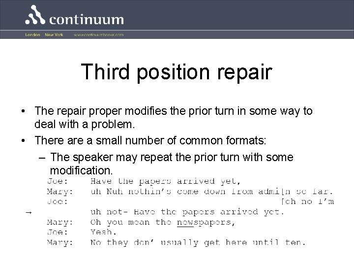 Third position repair • The repair proper modifies the prior turn in some way