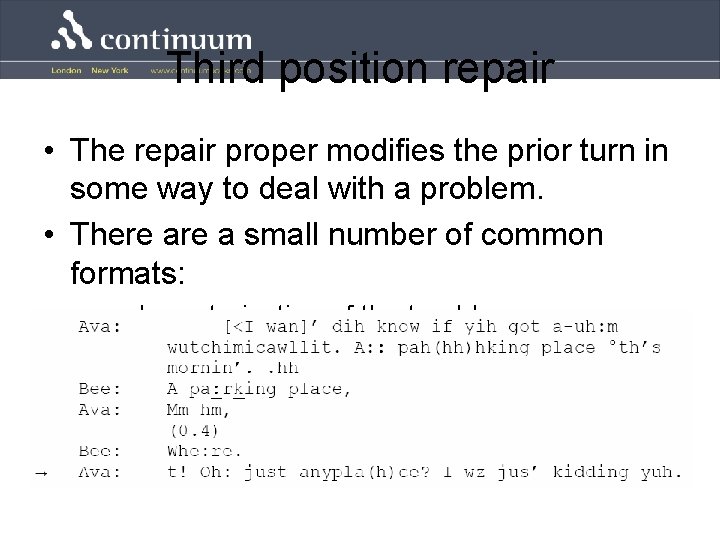 Third position repair • The repair proper modifies the prior turn in some way
