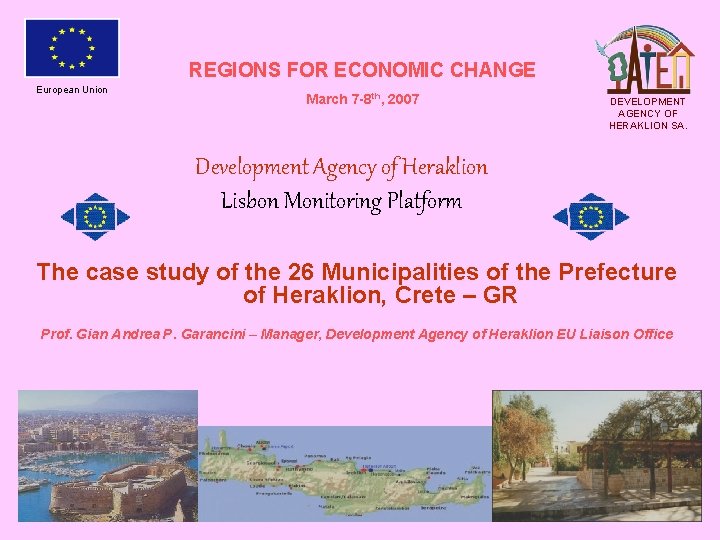 REGIONS FOR ECONOMIC CHANGE European Union March 7 -8 th, 2007 DEVELOPMENT AGENCY OF