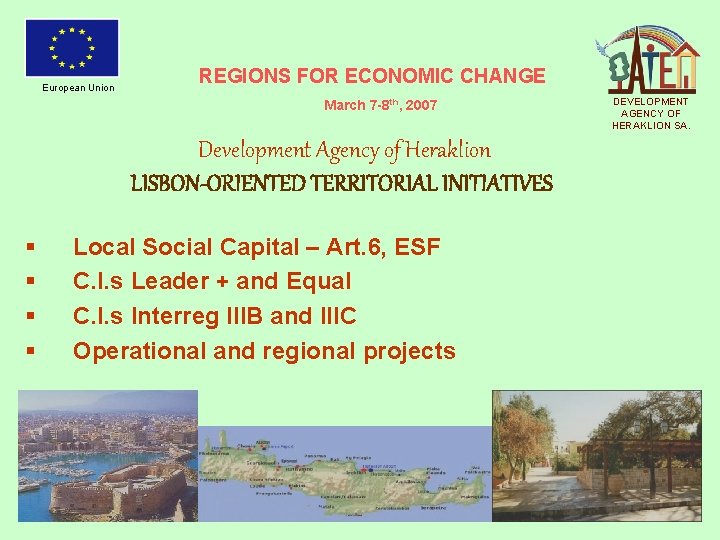 European Union REGIONS FOR ECONOMIC CHANGE March 7 -8 th, 2007 Development Agency of