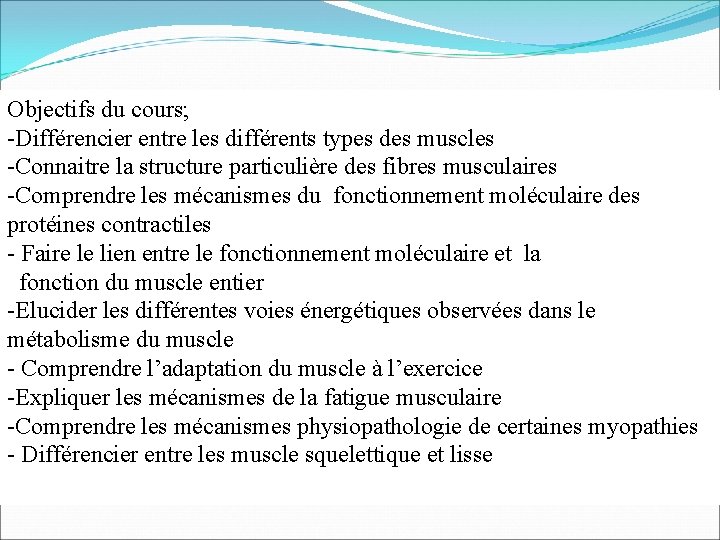 Objectifs du cours; -Différencier entre les différents types des muscles -Connaitre la structure particulière