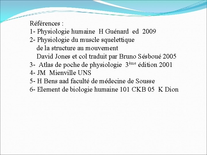 Références : 1 - Physiologie humaine H Guénard ed 2009 2 - Physiologie du