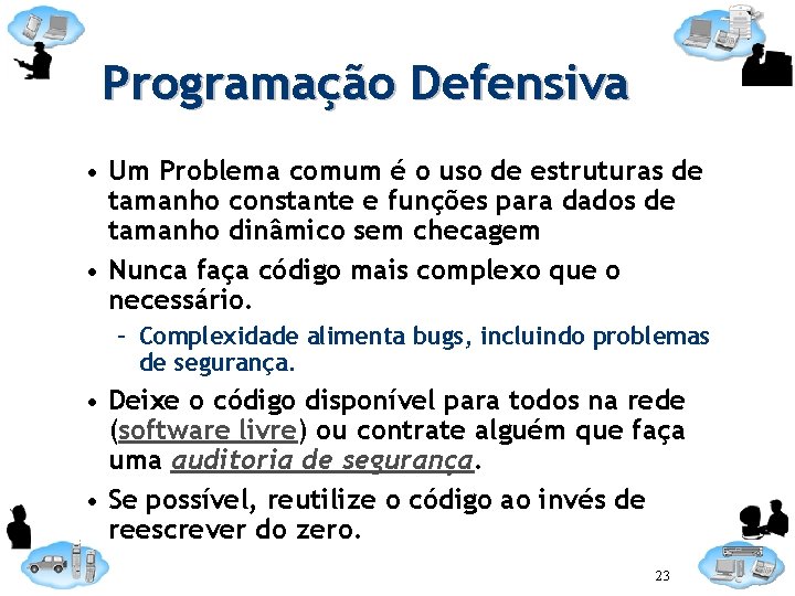 Programação Defensiva • Um Problema comum é o uso de estruturas de tamanho constante