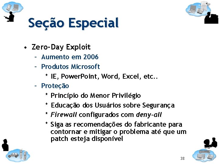 Seção Especial • Zero-Day Exploit – Aumento em 2006 – Produtos Microsoft * IE,