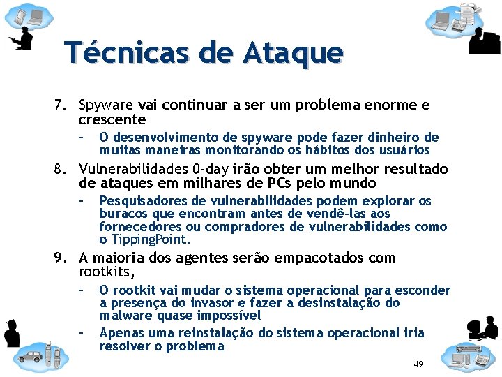 Técnicas de Ataque 7. Spyware vai continuar a ser um problema enorme e crescente