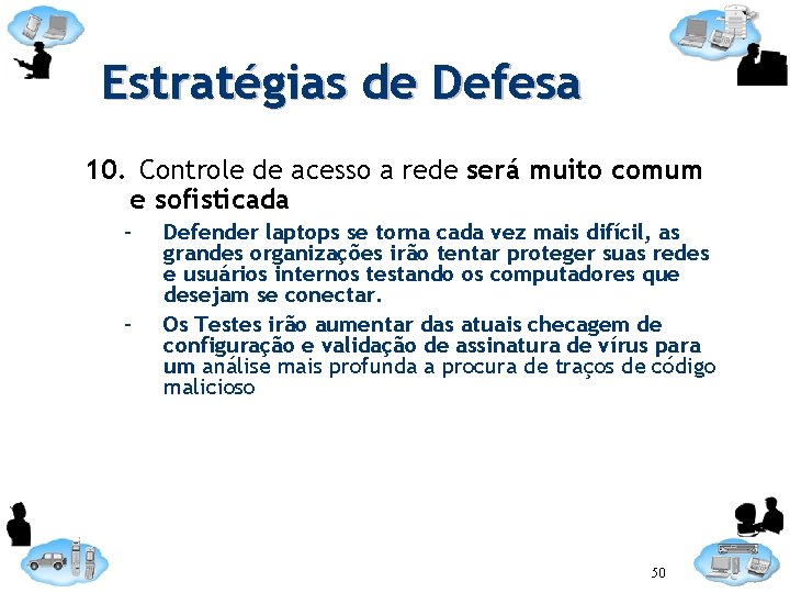 Estratégias de Defesa 10. Controle de acesso a rede será muito comum e sofisticada