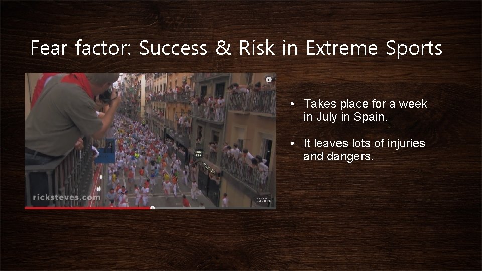 Fear factor: Success & Risk in Extreme Sports • Takes place for a week