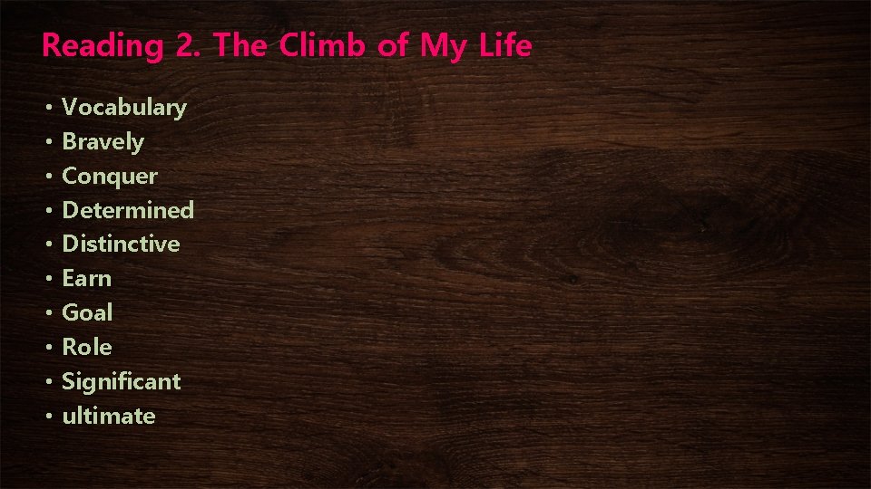 Reading 2. The Climb of My Life • • • Vocabulary Bravely Conquer Determined