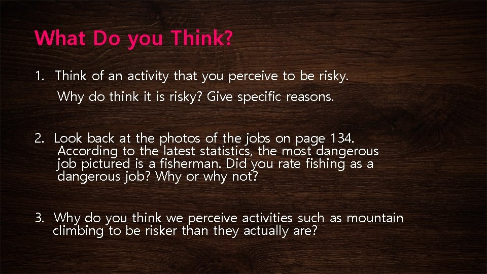 What Do you Think? 1. Think of an activity that you perceive to be