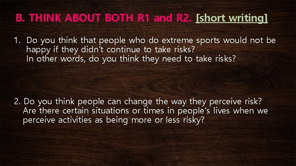 B. THINK ABOUT BOTH R 1 and R 2. [short writing] 1. Do you