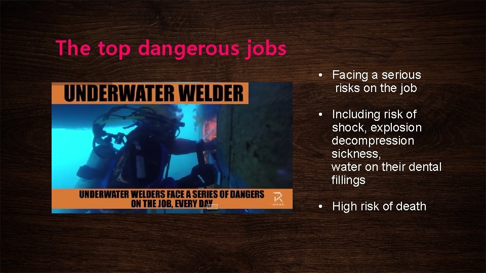 The top dangerous jobs • Facing a serious risks on the job • Including