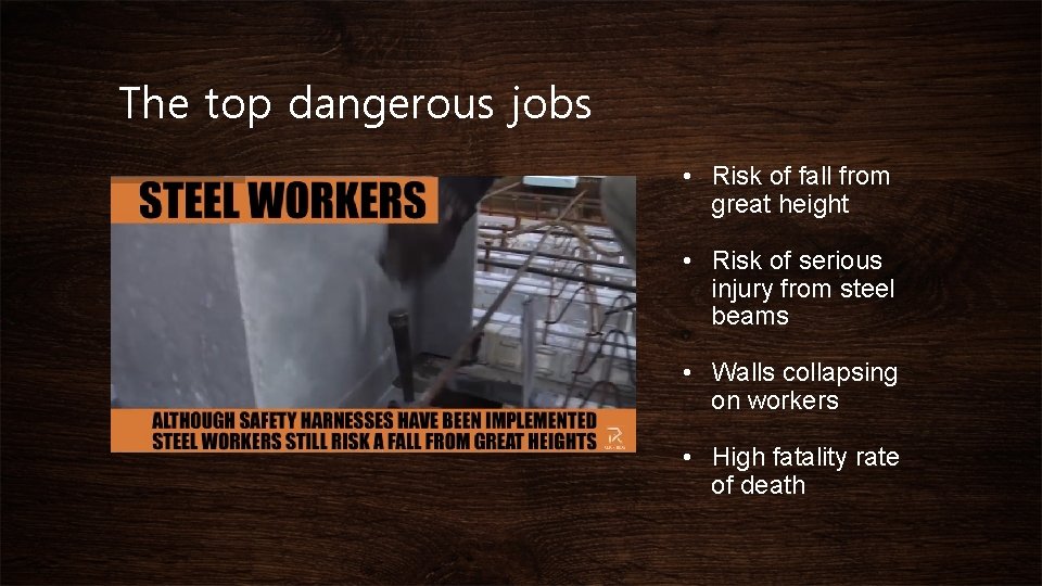 The top dangerous jobs • Risk of fall from great height • Risk of